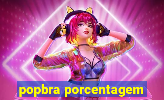 popbra porcentagem